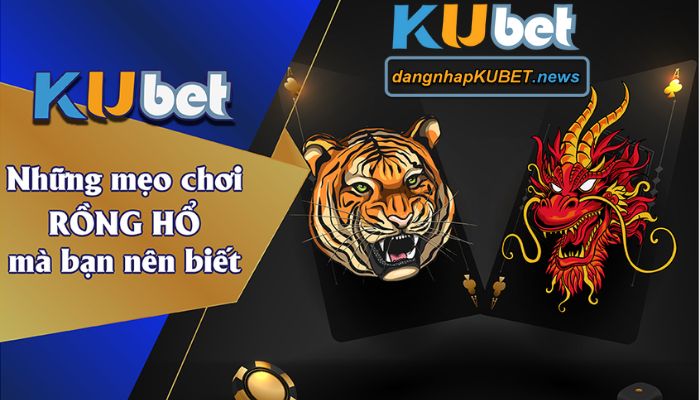 Rồng Hổ kubet 