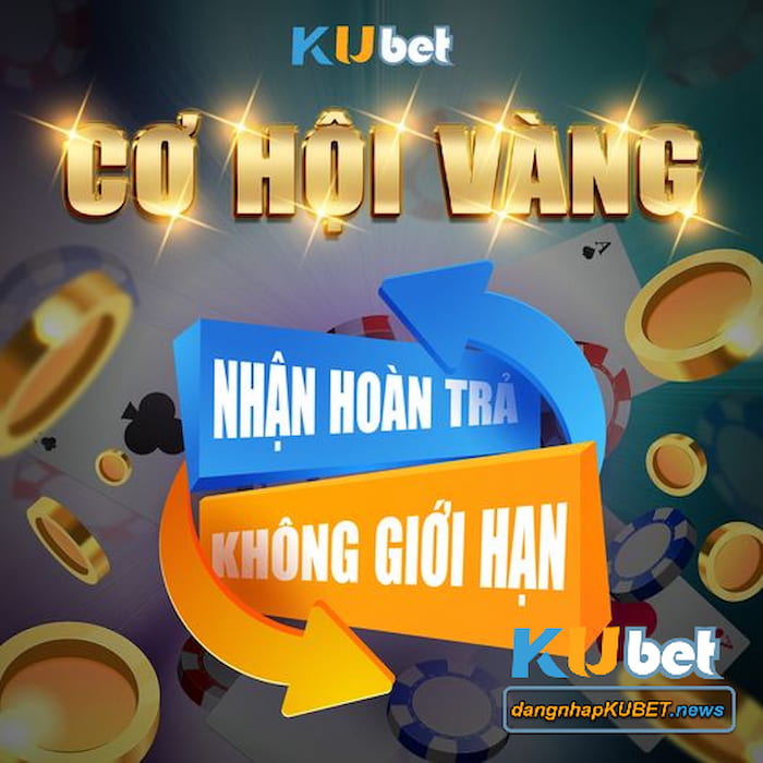 Tiền hoàn trả cao Kubet